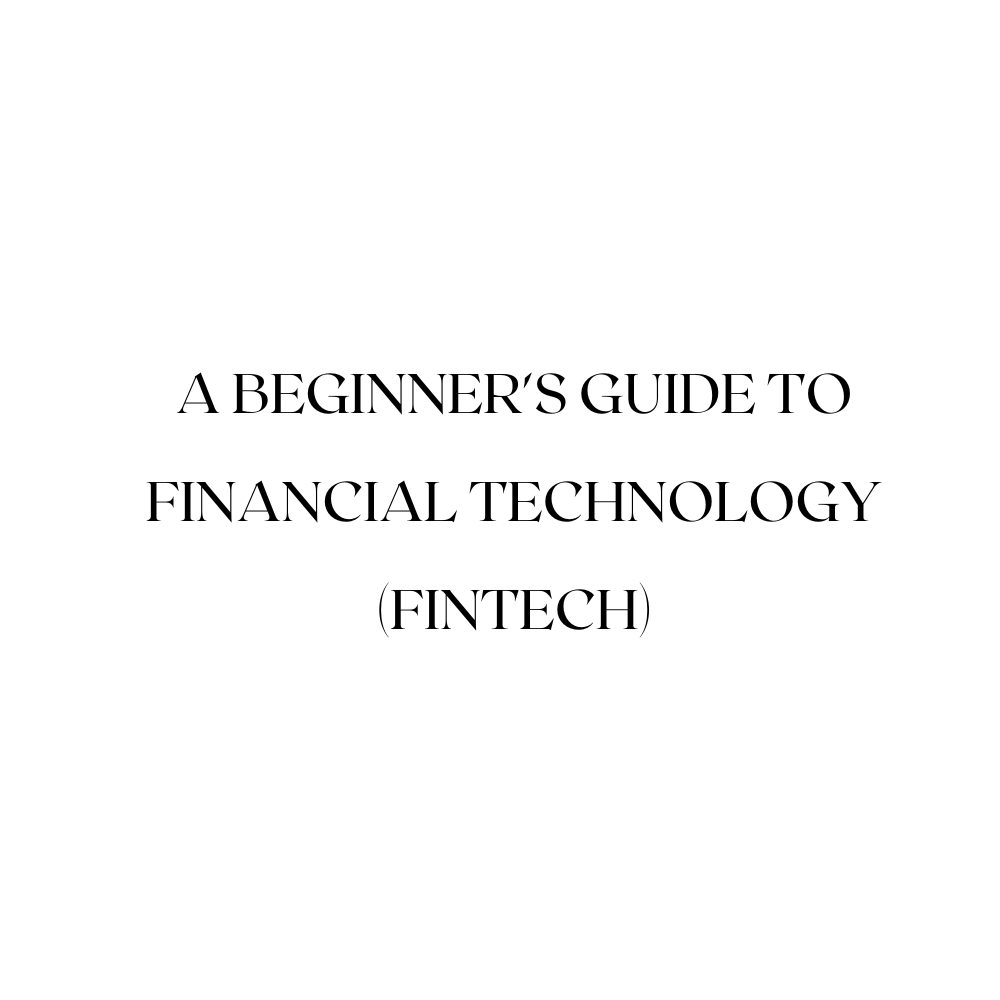 Demystifying Money Magic: A Beginner's Guide to Financial Technology (Fintech)